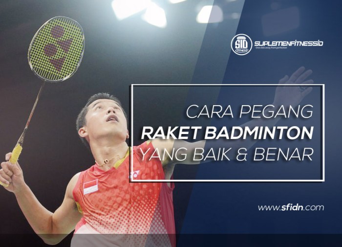 Cara Pegang Raket Badminton yang Benar Cara Memegang Raket yang Benar